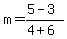 m+=+%285+-+3%29%2F%284+%2B+6%29