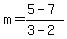 m+=+%285+-+7%29%2F%283+-+2%29