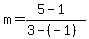 m+=+%285-1%29%2F%283-%28-1%29%29