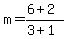 m+=+%286%2B2%29%2F%283%2B1%29