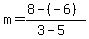 m+=+%288+-+%28-6%29%29%2F%283+-+5%29