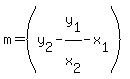 m+=+%28y%5B2%5D-y%5B1%5D%2Fx%5B2%5D-x%5B1%5D%29