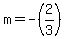 m+=+-%282%2F3%29