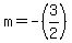 m+=+-%283%2F2%29
