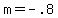 m+=+-.8