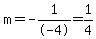 m+=+-1%2F-4+=+1%2F4