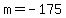 m+=+-175+