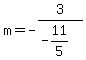 m+=+-3%2F%28-11%2F5%29