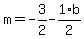 m+=+-3%2F2+-+1%2Ab%2F2