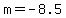 m+=+-8.5