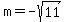m+=+-sqrt%2811%29%29