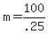 m+=+100%2F.25