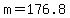 m+=+176.8