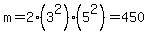 m+=+2%2A%283%5E2%29%2A%285%5E2%29+=+450