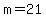 m+=+21