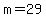 m+=+29