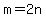 m+=+2n