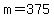 m+=+375