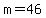 m+=+46