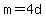 m+=+4d