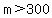 m+%3E+300