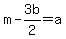 m+-+3b%2F2+=+a