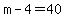 m+-+4+=+40