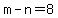 m+-+n+=+8