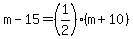 m-15=%281%2F2%29%28m%2B10%29