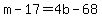 m-17=4b-68