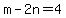 m-2n=4