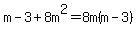 m-3%2B8m%5E2=8m%28m-3%29