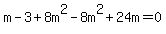 m-3%2B8m%5E2-8m%5E2%2B24m=0