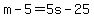 m-5=5s-25