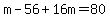 m-56%2B16m=80