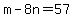 m-8n=57