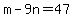 m-9n=47