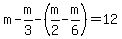 m-m%2F3-%28m%2F2-m%2F6%29=12