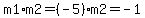 m1%2Am2=%28-5%29m2=-1