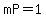 mP=+1