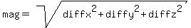 mag+=+sqrt%28diffx%5E2+%2B+diffy%5E2+%2B+diffz%5E2%29