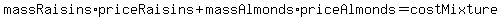 massRaisins%2ApriceRaisins%2BmassAlmonds%2ApriceAlmonds=costMixture