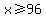 matrix%281%2C1%2C+x%3E=+96%29%29