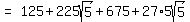 matrix%281%2C2%2C+%22=%22%2C+125+%2B+225sqrt%285%29+%2B+675+%2B+27+%2A+5sqrt%285%29%29