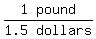matrix%281%2C2%2C1%2C+pound%29%2Fmatrix%281%2C2%2C1.5%2C+dollars%29