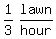matrix%281%2C2%2C1%2F3%2Clawn%2Fhour%29