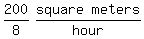 matrix%281%2C2%2C200%2F8%2Cmatrix%281%2C2%2Csquare%2Cmeters%29%2Fhour%29