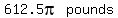 matrix%281%2C2%2C612.5pi%2C%22pounds%22%29