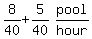 matrix%281%2C2%2C8%2F40%2B5%2F40%2Cpool%2Fhour%29