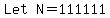 matrix%281%2C2%2CLet%2CN=111111%29%29
